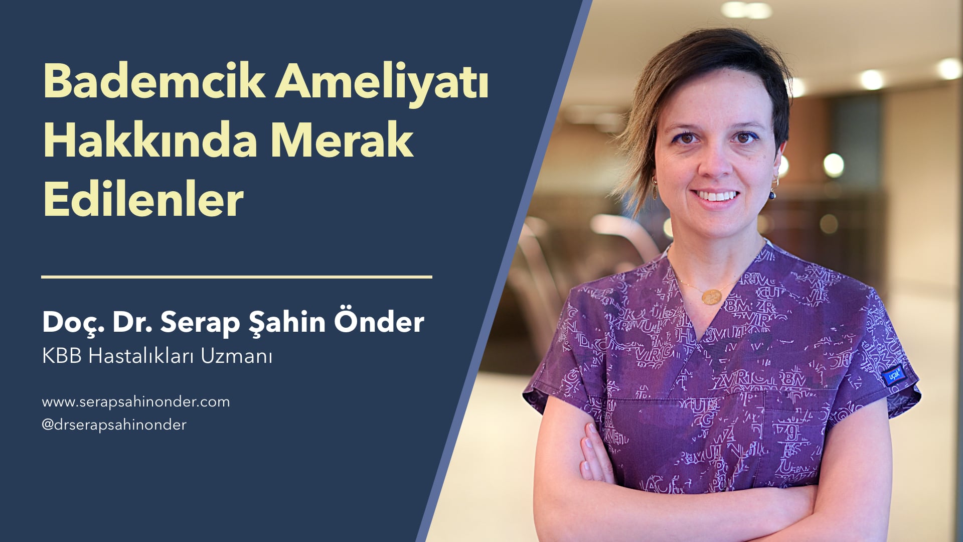 Bademcik Ameliyatı Hakkında Merak Edilenler - Doç. Dr. Serap Şahin Önder